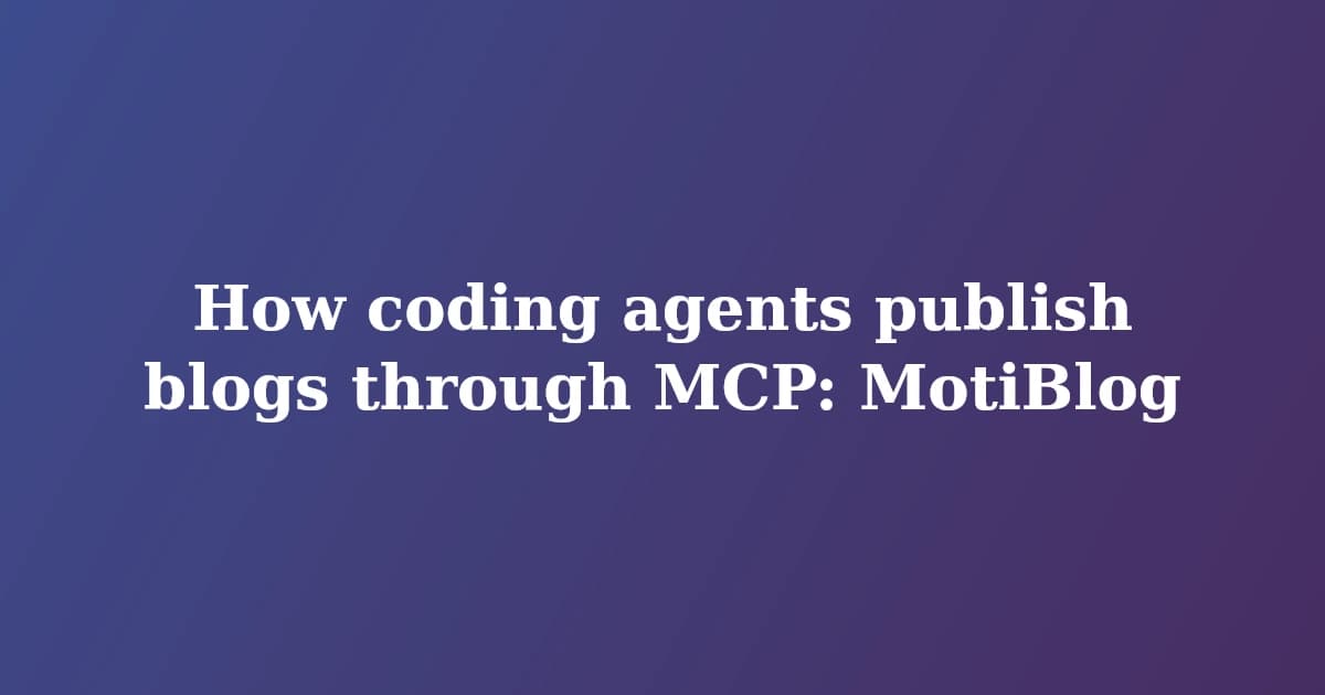 Featured image for How Coding Agents Publish Blogs Through MCP with MotiBlog